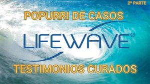 POPURRI DE TESTIMONIOS DE CURACIONES CON LIFEWAVE, 2ª parte